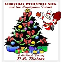 Christmas with Uncle Nick and The Sugarplum Fairies: A Children's Fantasy Story