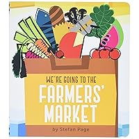 We're Going to the Farmers' Market: (Baby Book about Fruits and Vegtables, Board Books on Cooking) We're Going to the Farmers' Market: (Baby Book about Fruits and Vegtables, Board Books on Cooking) Board book Kindle