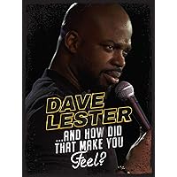 Dave Lester: And How Did That Make You Feel?