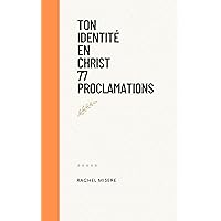 Identite en Christ 77 Proclamations (French Edition) Identite en Christ 77 Proclamations (French Edition) Kindle Paperback