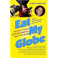 Eat My Globe: One Year to Go Everywhere and Eat Everything Eat My Globe: One Year to Go Everywhere and Eat Everything Kindle Paperback Hardcover