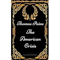 The American Crisis : By Thomas Paine - Illustrated The American Crisis : By Thomas Paine - Illustrated Kindle Audible Audiobook Hardcover Paperback Mass Market Paperback MP3 CD