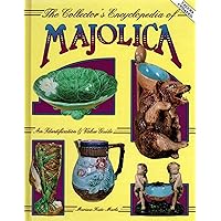 Collectors Encyclopedia of Majolica Pottery, An Identification & Value Guide Collectors Encyclopedia of Majolica Pottery, An Identification & Value Guide Hardcover