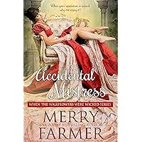 The Accidental Mistress (When the Wallflowers were Wicked Book 1) The Accidental Mistress (When the Wallflowers were Wicked Book 1) Kindle Paperback