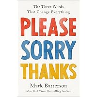 Please, Sorry, Thanks: The Three Words That Change Everything Please, Sorry, Thanks: The Three Words That Change Everything Hardcover Audible Audiobook Kindle