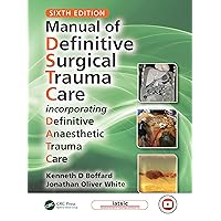 Manual of Definitive Surgical Trauma Care: Incorporating Definitive Anaesthetic Trauma Care Manual of Definitive Surgical Trauma Care: Incorporating Definitive Anaesthetic Trauma Care Hardcover Paperback Kindle