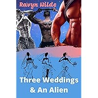 Three Weddings & An Alien : Sci-Fi Alien Romance (Out of THIS World Book 7) Three Weddings & An Alien : Sci-Fi Alien Romance (Out of THIS World Book 7) Kindle Paperback