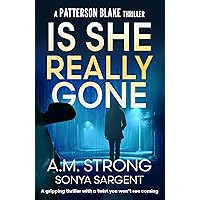 Is She Really Gone: A gripping thriller with a twist you won't see coming (Patterson Blake FBI Mystery Thrillers Book 2) Is She Really Gone: A gripping thriller with a twist you won't see coming (Patterson Blake FBI Mystery Thrillers Book 2) Kindle Paperback Audible Audiobook