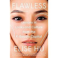 Flawless: Lessons in Looks and Culture from the K-Beauty Capital Flawless: Lessons in Looks and Culture from the K-Beauty Capital Hardcover Audible Audiobook Kindle Paperback