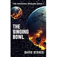 The Singing Bowl (The Warming Worlds Book 1)