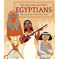 We Are the Ancient Egyptians: Meet the People Behind the History (We Are The.. Book 2) We Are the Ancient Egyptians: Meet the People Behind the History (We Are The.. Book 2) Kindle Hardcover