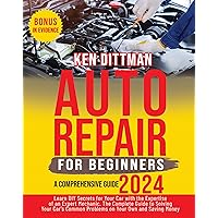 Auto Repair for Beginners 2024 A Comprehensive Guide: Learn do-it-yourself techniques for your car with the advice of an experienced mechanic and solve the most common problems while saving money. Auto Repair for Beginners 2024 A Comprehensive Guide: Learn do-it-yourself techniques for your car with the advice of an experienced mechanic and solve the most common problems while saving money. Kindle Paperback