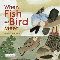 When Fish and Bird Meet When Fish and Bird Meet Hardcover Paperback