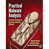 Practical Malware Analysis: The Hands-On Guide to Dissecting Malicious Software Practical Malware Analysis: The Hands-On Guide to Dissecting Malicious Software Paperback Kindle