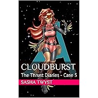 Cloudburst: The Thrust Diaries - Case 5 Cloudburst: The Thrust Diaries - Case 5 Kindle