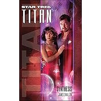 Synthesis: Titan #6: Synthesis (Star Trek-Titan) Synthesis: Titan #6: Synthesis (Star Trek-Titan) Kindle Paperback Mass Market Paperback