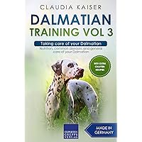 Dalmatian Training Vol 3 – Taking care of your Dalmatian: Nutrition, common diseases and general care of your Dalmatian