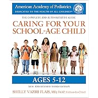 Caring for Your School-Age Child, 3rd Edition: Ages 5-12 Caring for Your School-Age Child, 3rd Edition: Ages 5-12 Paperback Kindle