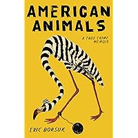 American Animals: A True Crime Memoir American Animals: A True Crime Memoir Paperback Kindle Audible Audiobook Hardcover Audio CD