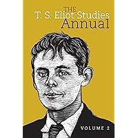 The T. S. Eliot Studies Annual: Volume 2 (Clemson University Press w/ LUP)