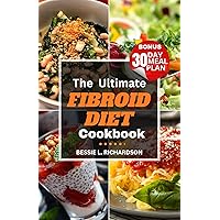 The Ultimate Fibroid Diet Cookbook: 
