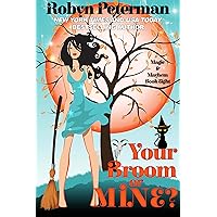 Your Broom or Mine?: Magic and Mayhem Book Eight