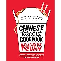 Chinese Takeout Cookbook: From Chop Suey to Sweet 'n' Sour, Over 70 Recipes to Re-create Your Favorites