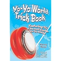 Yo-Yo World Trick Book: Featuring 50 of the Most Popular Yo-Yo Tricks