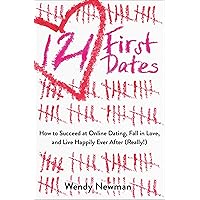 121 First Dates: How to Succeed at Online Dating, Fall in Love, and Live Happily Ever After (Really!) 121 First Dates: How to Succeed at Online Dating, Fall in Love, and Live Happily Ever After (Really!) Kindle Paperback