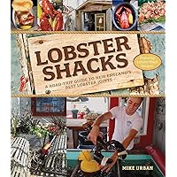 Lobster Shacks: A Road-Trip Guide to New England's Best Lobster Joints Lobster Shacks: A Road-Trip Guide to New England's Best Lobster Joints Paperback Kindle