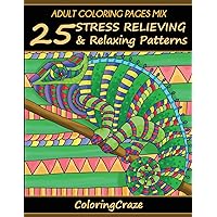 Adult Coloring Pages MIX: 25 Stress Relieving And Relaxing Patterns (Anti-Stress Art Therapy)