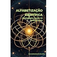 ALFABETIZAÇÃO CIENTÍFICA: DESBLOQUEIE O PODER DO CONHECIMENTO (Portuguese Edition)