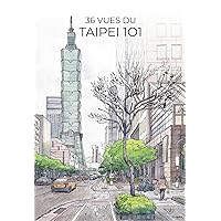 36 Vues du Taipei 101: livre illustré (French Edition) 36 Vues du Taipei 101: livre illustré (French Edition) Kindle Hardcover Paperback