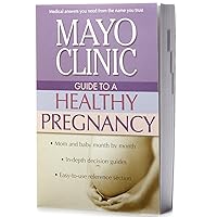 MAYO CLINIC GUIDE TO A HEALTHY PREGNANCY MAYO CLINIC GUIDE TO A HEALTHY PREGNANCY Paperback