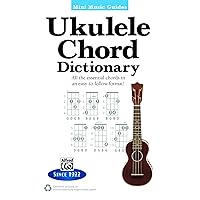 Mini Music Guides: Ukulele Chord Dictionary: All the Essential Chords in an Easy-to-Follow Format! (Ukulele) Mini Music Guides: Ukulele Chord Dictionary: All the Essential Chords in an Easy-to-Follow Format! (Ukulele) Kindle Paperback