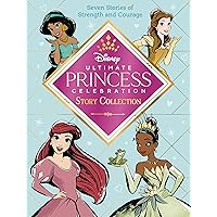Ultimate Princess Celebration Story Collection (Disney Princess): Includes Seven Stories of Strength and Courage! (Step into Reading) Ultimate Princess Celebration Story Collection (Disney Princess): Includes Seven Stories of Strength and Courage! (Step into Reading) Hardcover