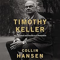 Timothy Keller: His Spiritual and Intellectual Formation Timothy Keller: His Spiritual and Intellectual Formation Kindle Audible Audiobook Hardcover Paperback Audio CD