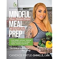 Mindful Meal Prep: Clean, Delicious Recipes for Weight Loss Mindful Meal Prep: Clean, Delicious Recipes for Weight Loss Kindle Paperback