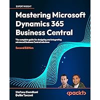 Mastering Microsoft Dynamics 365 Business Central: The complete guide for designing and integrating advanced Business Central solutions Mastering Microsoft Dynamics 365 Business Central: The complete guide for designing and integrating advanced Business Central solutions Paperback Kindle