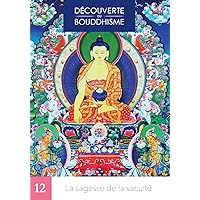 La sagesse de la vacuité (Découverte du bouddhisme) (French Edition) La sagesse de la vacuité (Découverte du bouddhisme) (French Edition) Paperback Kindle