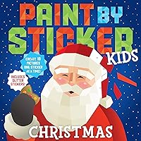 Paint by Sticker Kids: Christmas: Create 10 Pictures One Sticker at a Time! Includes Glitter Stickers Paint by Sticker Kids: Christmas: Create 10 Pictures One Sticker at a Time! Includes Glitter Stickers Paperback