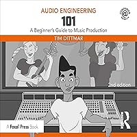 Audio Engineering 101: A Beginner's Guide to Music Production Audio Engineering 101: A Beginner's Guide to Music Production Audible Audiobook Paperback Kindle Hardcover