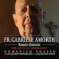 Fr. Gabriele Amorth: The Official Biography of the Pope's Exorcist Fr. Gabriele Amorth: The Official Biography of the Pope's Exorcist Audible Audiobook Hardcover Kindle