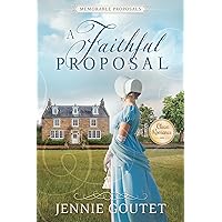A Faithful Proposal: A Regency Romance (Memorable Proposals Book 2) A Faithful Proposal: A Regency Romance (Memorable Proposals Book 2) Kindle Audible Audiobook Paperback