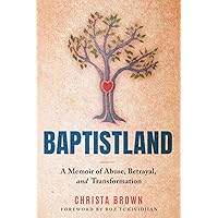 Baptistland: A Memoir of Abuse, Betrayal, and Transformation Baptistland: A Memoir of Abuse, Betrayal, and Transformation Audible Audiobook Kindle Paperback Hardcover