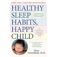 Healthy Sleep Habits, Happy Child, 5th Edition: A New Step-by-Step Guide for a Good Night's Sleep Healthy Sleep Habits, Happy Child, 5th Edition: A New Step-by-Step Guide for a Good Night's Sleep Paperback Kindle