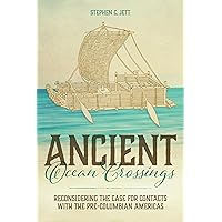 Ancient Ocean Crossings: Reconsidering the Case for Contacts with the Pre-Columbian Americas Ancient Ocean Crossings: Reconsidering the Case for Contacts with the Pre-Columbian Americas Hardcover Kindle