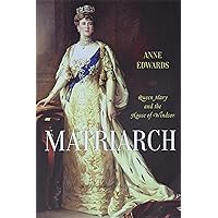 Matriarch: Queen Mary and the House of Windsor Matriarch: Queen Mary and the House of Windsor Paperback Kindle Audible Audiobook Hardcover Audio CD