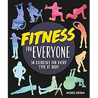 Fitness for Everyone: 50 Exercises for Every Type of Body Fitness for Everyone: 50 Exercises for Every Type of Body Paperback Kindle