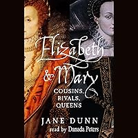 Elizabeth and Mary: Cousins, Rivals, Queens Elizabeth and Mary: Cousins, Rivals, Queens Audible Audiobook Hardcover Kindle Paperback Audio, Cassette
